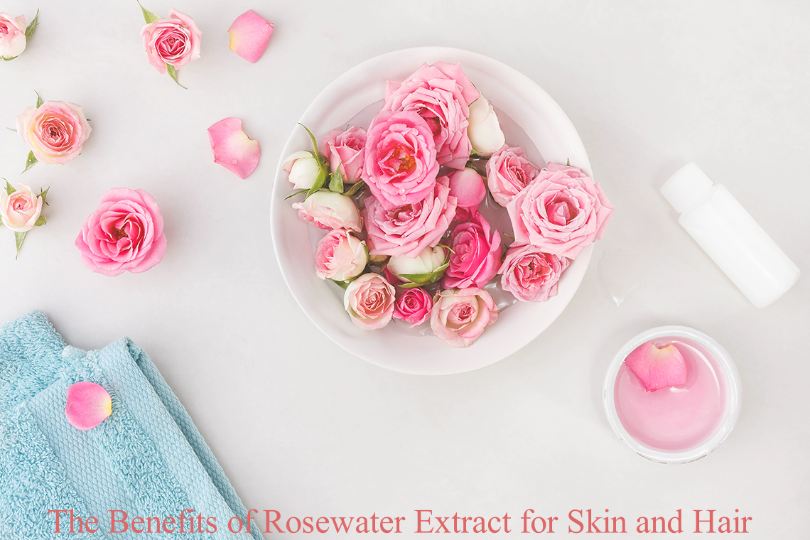 The Benefits of Rosewater Extract for Skin and Hair