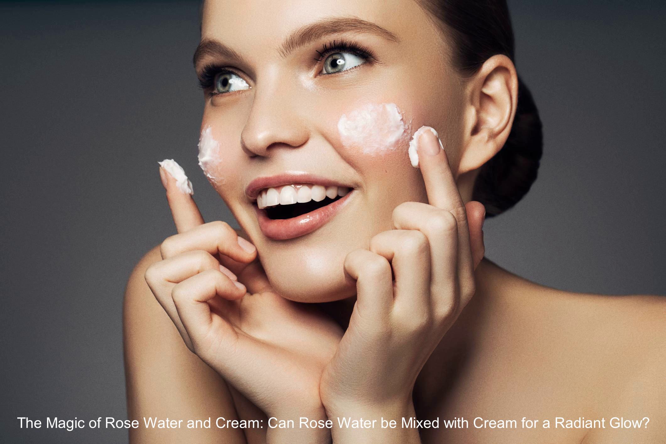 The Magic of Rose Water and Cream: Can Rose Water be Mixed with Cream for a Radiant Glow?
