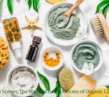 Behind the Scenes: The Manufacturing Process of Organic Cosmetics